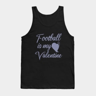 Football is my valentine . Tank Top